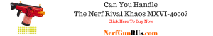 Can You Handle The Nerf Rival Khaos MXVI-4000 | NerfGunRUs.com