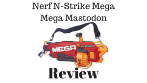 Nerf N-Strike Mega Mega Mastodon Review