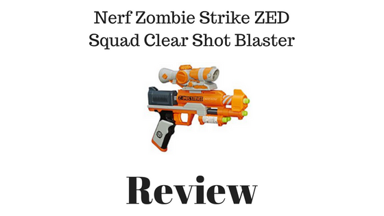 Nerf Zombie Strike ZED Squad Clear Shot Blaster Review