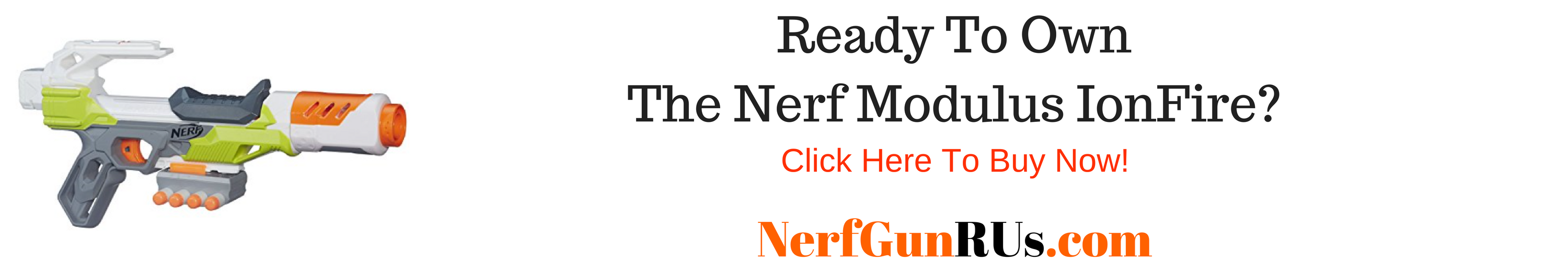 Ready To OwnThe Nerf Modulus IonFire | NerfGunRUs.com