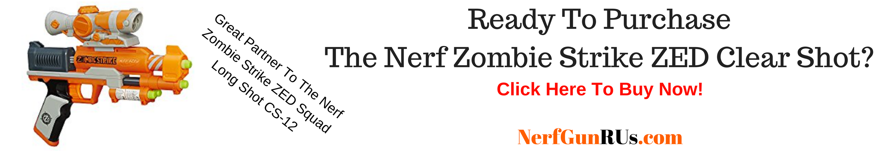 Ready To Purchase The Nerf Zombie Strike ZED Clear Shot | NerfGunRUs.com