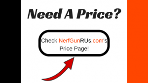 Need A Price | NerfGunRUs.com