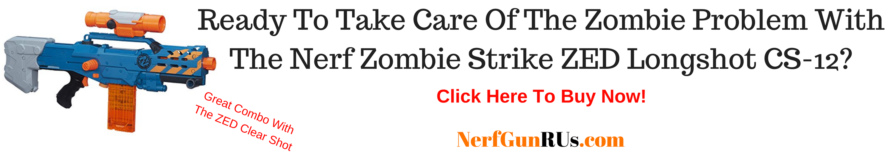 Ready To Take Care Of The Zombie Problem WithThe Nerf Zombie Strike ZED Longshot CS-12 | NerfGunRUs.com