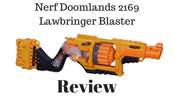 Nerf Doomlands 2169 Lawbringer Blaster review