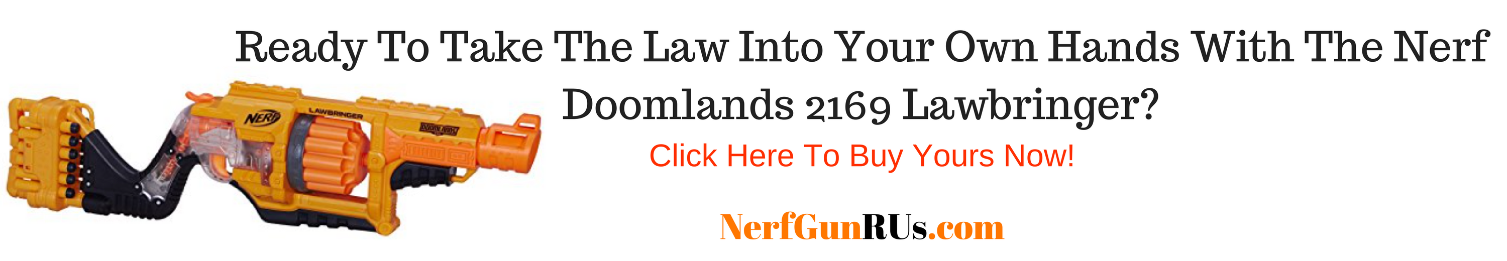 Ready To Take The Law Into Your Own Hands With The Nerf Doomlands 2169 Lawbringer | NerfGunRUs.com