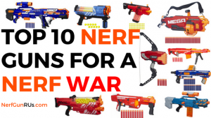 Top 10 Nerf guns For A Nerf War | NerfGunRUs.com