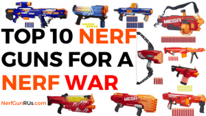 Top 10 Nerf guns For A Nerf War