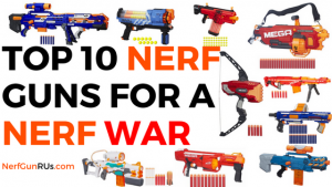 Top 10 Nerf guns For A Nerf War | NerfGunRUs.com