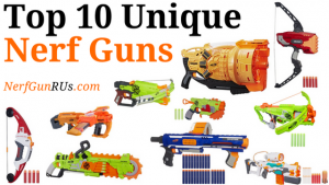 Top 10 Unique Nerf Guns | NerfGunRUs.com