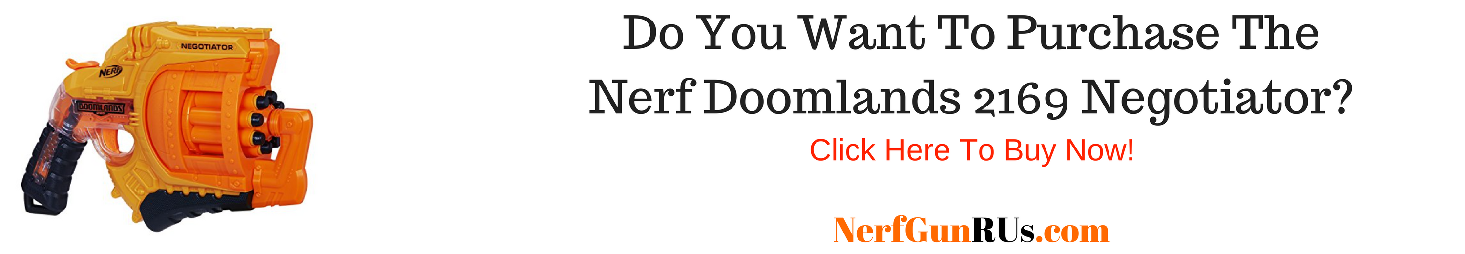Do You Want To Purchase The Nerf Doomlands 2169 Negotiator | NerfGunRUs.com