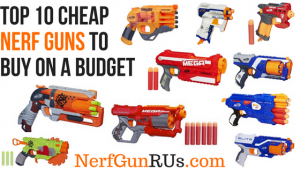 top 10 cheap Nerf Guns to buy on a budget | NerfGunRUs.com