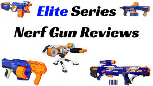 Elite Series Nerf Gun Reviews