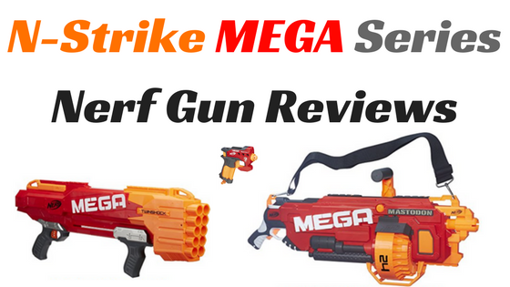 N Strike Mega Series Nerf Gun Reviews