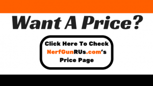 Want A Price NerfGunRUs.com's Price Page