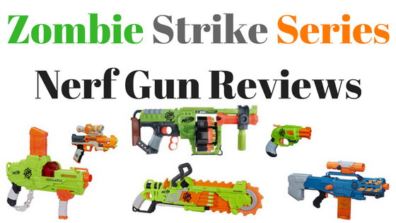 Zombie Strike Series Nerf Gun Reviews
