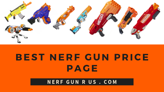 Best Nerf Gun Price Page | NerfGunRUs.com