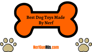 Best Dog Toys Made By Nerf | NerfGunRUs.com